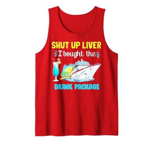 Shut Up Liver I Bought The Drink Package Tank Top, Men, Red, X-Large