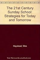 The 21st Century Sunday School: Strategies for Today and Tomorrow 0784703949 Book Cover