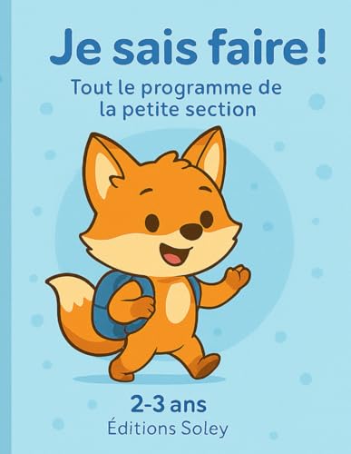 Je sais faire ! Tout le programme de la Petite Section – Fiches d’activités 2–3 ans: Graphisme & motricité fine · Langage & pré-lecture ·...