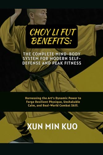 Choy Li Fut Benefits: The Complete Mind-Body Sy... B0FZ8GP4X2 Book Cover