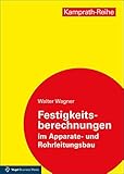  Festigkeitsberechnungen im Apparate- und Rohrleitungsbau (Kamprath-Reihe)