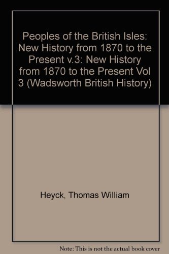 The Peoples of the British Isles: A New History from 1870 to the Present - Volume 3 (Wadsworth British History)