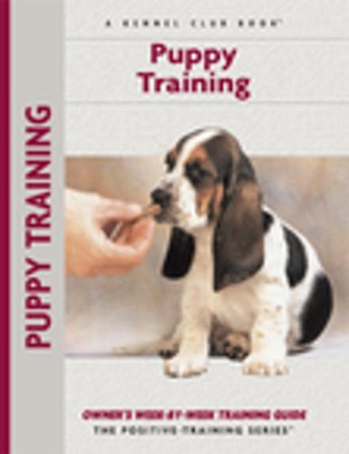 Puppy Training: Owner’s Week-By-Week Training Guide (Training Book Series)