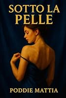 Sotto la pelle: Un invito al buio (Italian Edition) B0F67DM36W Book Cover