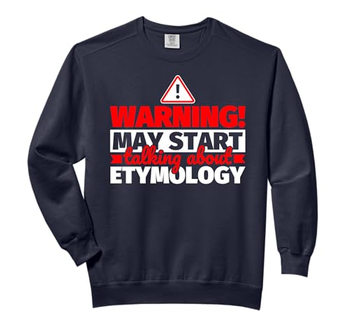 Etymology Lover Warning May Start Talking Comfort Colors Adult Sweatshirt