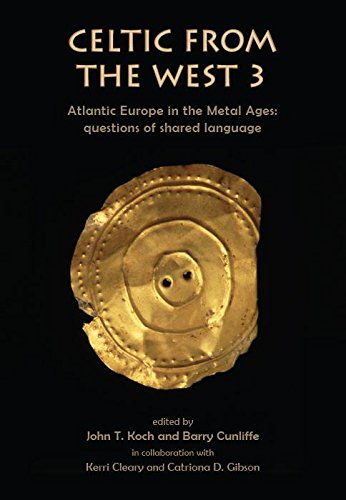 Celtic from the West 3: Atlantic Europe in the Metal Ages — questions of shared language (Celtic Studies Publications Book 19)      Kindle Edition