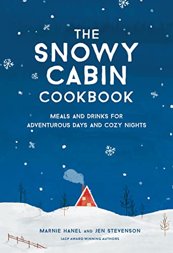 The Snowy Cabin Cookbook: Meals and Drinks for Adventurous Days and Cozy  Nights - Kindle edition by Hanel, Marnie, Stevenson, Jen. Cookbooks, Food &  Wine Kindle eBooks @ Amazon.com.
