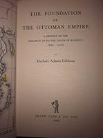 The Foundation of the Ottoman Empire: A History of the Osmanlis up to the Death of Bayezid I, 1300-1403 B0000CO7S6 Book Cover