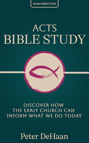 Acts Bible Study: Discover How the Early Church Can Inform