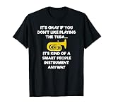 Tuba T-Shirt - Funny Smart Tuba Player