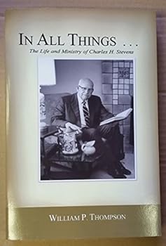 Paperback In All Things...The Life and Ministry of Charles H. Stevens [Paperback] William Book