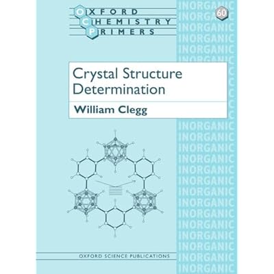 Crystal Structure Determination (Oxford Chemistry Primers)