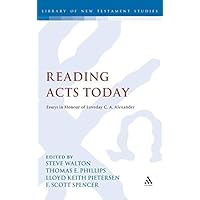 Reading Acts Today (Library of New Testament Studies): Essays in Honour of Loveday C.A. Alexander