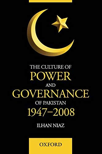 The Culture of Power and Governance in Pakistan (Oxford Pakistan Paperbacks)