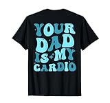 Cute Groovy Your Dad Is My Cardio Gym (on back)