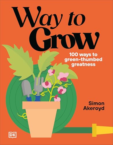 Way to Grow: Over 100 Hacks for Green-fingered Greatness