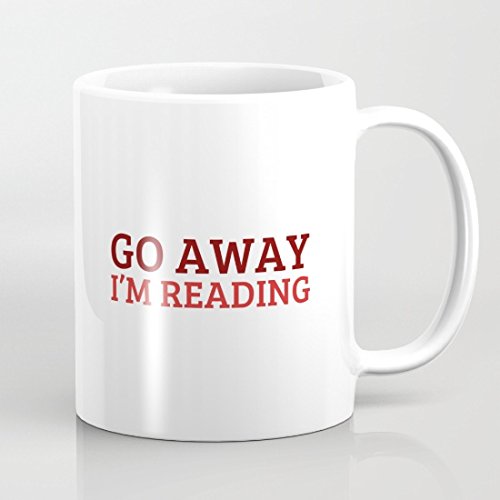 Go Away Im Reading Inspirational Coffee Mug Motivational 11 OZ Mug Funny Mom Coffee Mug Mom Birthday Gifts Sarcasm Mug for Women Funny Mugs Coffee Mugs Christmas Mom Gifts Papa Gifts Both Sides