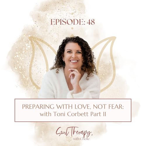 EP 48: Preparing With Love, Not Fear with Toni Corbett Part II
