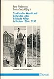 Struktureller Wandel und kulturelles Leben: Politische Kultur in Bochum 1860-1990