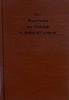 Hardcover The Preservation and Valuation of Biological Resources Book