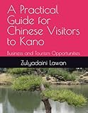 A Practical Guide for Chinese Visitors to Kano: Business and Tourism Opportunities