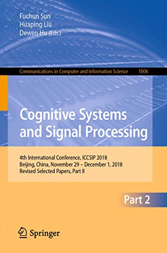 Cognitive Systems and Signal Processing: 4th International Conference, ICCSIP 2018, Beijing, China, November 29 - December 1, 2018, Revised Selected ... in Computer and Information Science, 1006)