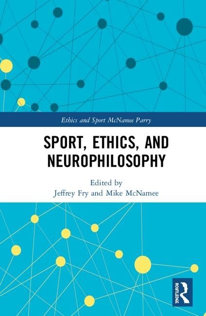 Sport, Ethics, and Neurophilosophy (Ethics and Sport)      1st Edition