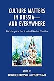 Culture Matters in Russia―and Everywhere: Backdrop for the Russia-Ukraine Conflict