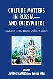 Culture Matters in Russia-and Everywhere: Backdrop for the Russia-Ukraine Conflict