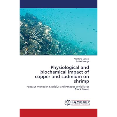Physiological and biochemical impact of copper and cadmium on shrimp: Peneaus monodon Fabricius and Panaeus penicillatus Alock larvae