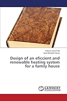 Design of an eficcient and renewable heating system for a family house 3659755788 Book Cover