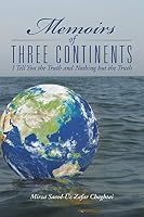 Memoirs of Three Continents: I Tell You the Truth and Nothing But the Truth 1462056393 Book Cover