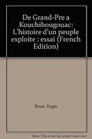 De Grand-Pré à Kouchibougouac : l'histoire d'un peuple exploité : essai 2760000788 Book Cover