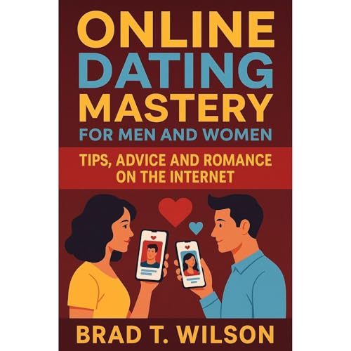 Online Dating Mastery for Men and Women Audiolibro Por Brad T. Wilson arte de portada