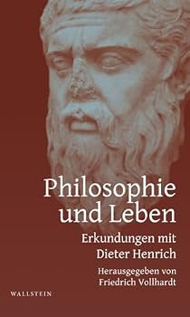 Philosophie und Leben: Erkundungen mit Dieter Henrich