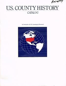 U.S. County History Catalog: An Invaluable Aid to Genealogical Research