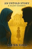 THE UNTOLD STORY: A SILENT GOODBYE B0F5PQYZCH Book Cover