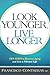 Look Younger, Live Longer: 10 Steps to Reverse Aging and Live a Vibrant Life