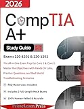 CompTIA A+ 220-1201 and 220-1202 Study Guide: The All-in-One Exam Prep for Core 1 & Core 2 | Master the Objectives with Hands-On Labs, Practice Questions, and Real-World Troubleshooting Scenarios