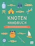 knotenbuch für kinder  Knoten Handbuch: Über 45 einfache und praktische Knoten