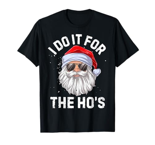 I Do It For The Ho's Funny Inappropriate Christmas