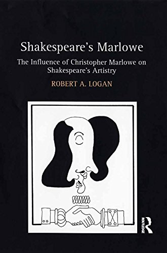 Shakespeare's Marlowe: The Influence of Christopher Marlowe on Shakespeare's Artistry      1st Edition, Kindle Edition