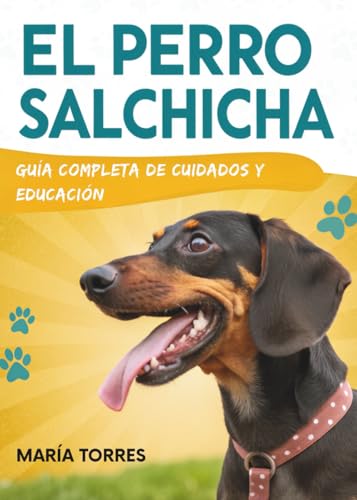 El Perro Salchicha: Guía Completa de Cuidados y Educación