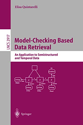 Model-Checking Based Data Retrieval: An Application to Semistructured and Temporal Data: 2917 (Lecture Notes in Computer Science) view 2
