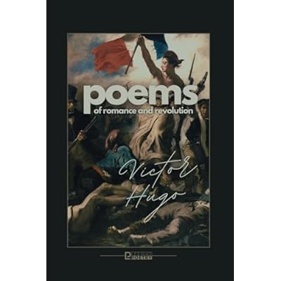 Victor Hugo: Poems of Romance and Revolution