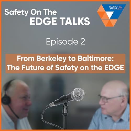 Ep2 - From Berkeley to Baltimore: The Future of Safety on the EDGE