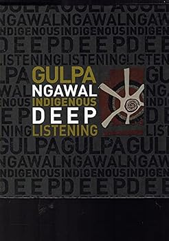 Gulpa Ngawal Indigenous Deep Listening