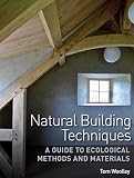 Natural Building Techniques: A Guide to Ecological Methods and Materials