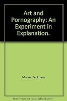 Art and Pornography: An Experiment in Explanation. B000FMIYLA Book Cover
