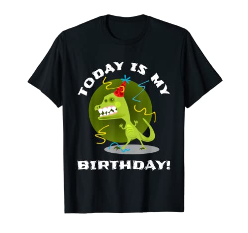 Camiseta divertida de dinosaurio de Today Is My Birthday. Camiseta